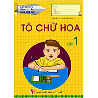 Luyện Viết Theo Mẫu Chữ Mới – Tập Tô Chữ Hoa Lớp 1